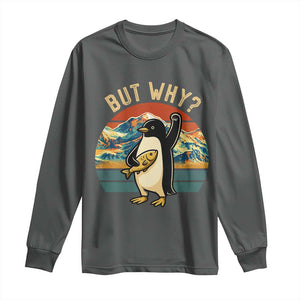 But Why Penguin Long Sleeve Shirt Nihilist Penguin Mountain Hiking TS14 Dark Heather Print Your Wear