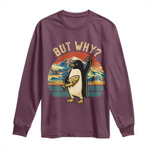 But Why Penguin Long Sleeve Shirt Nihilist Penguin Mountain Hiking TS14 Maroon Print Your Wear