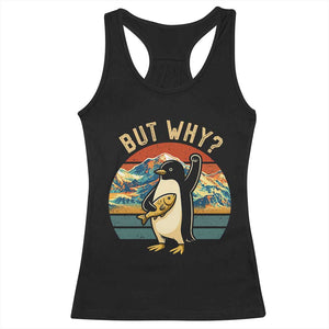 But Why Penguin Racerback Tank Top Nihilist Penguin Mountain Hiking TS14 Black Print Your Wear