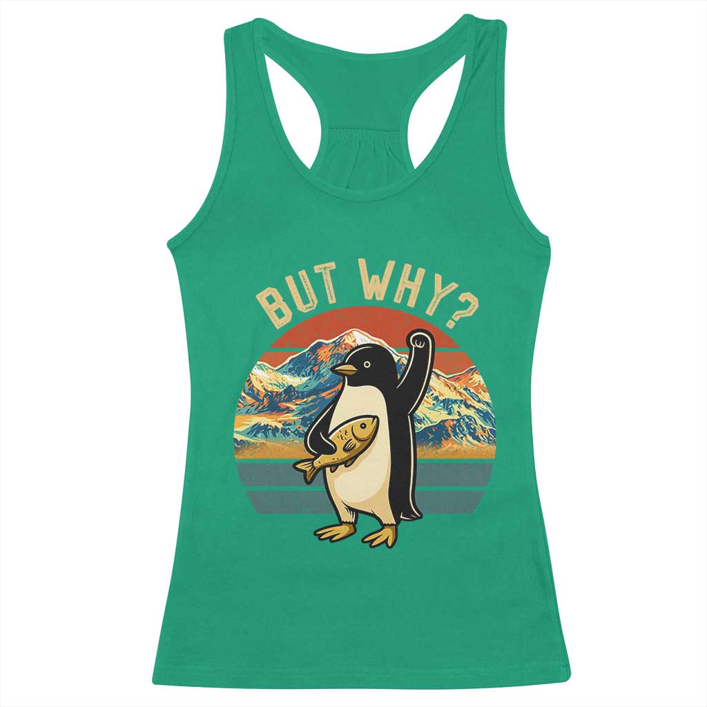 But Why Penguin Racerback Tank Top Nihilist Penguin Mountain Hiking TS14 Irish Green Print Your Wear