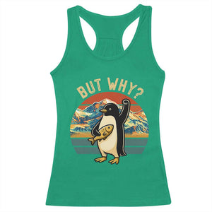 But Why Penguin Racerback Tank Top Nihilist Penguin Mountain Hiking TS14 Irish Green Print Your Wear