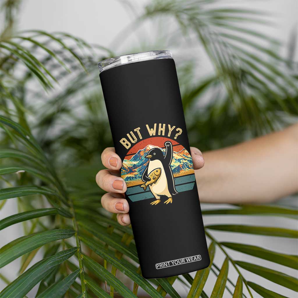 But Why Penguin Skinny Tumbler Nihilist Penguin Mountain Hiking TS14 Print Your Wear