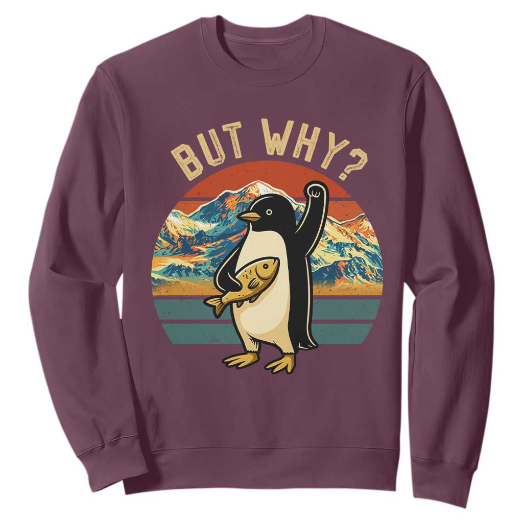 But Why Penguin Sweatshirt Nihilist Penguin Mountain Hiking TS14 Maroon Print Your Wear