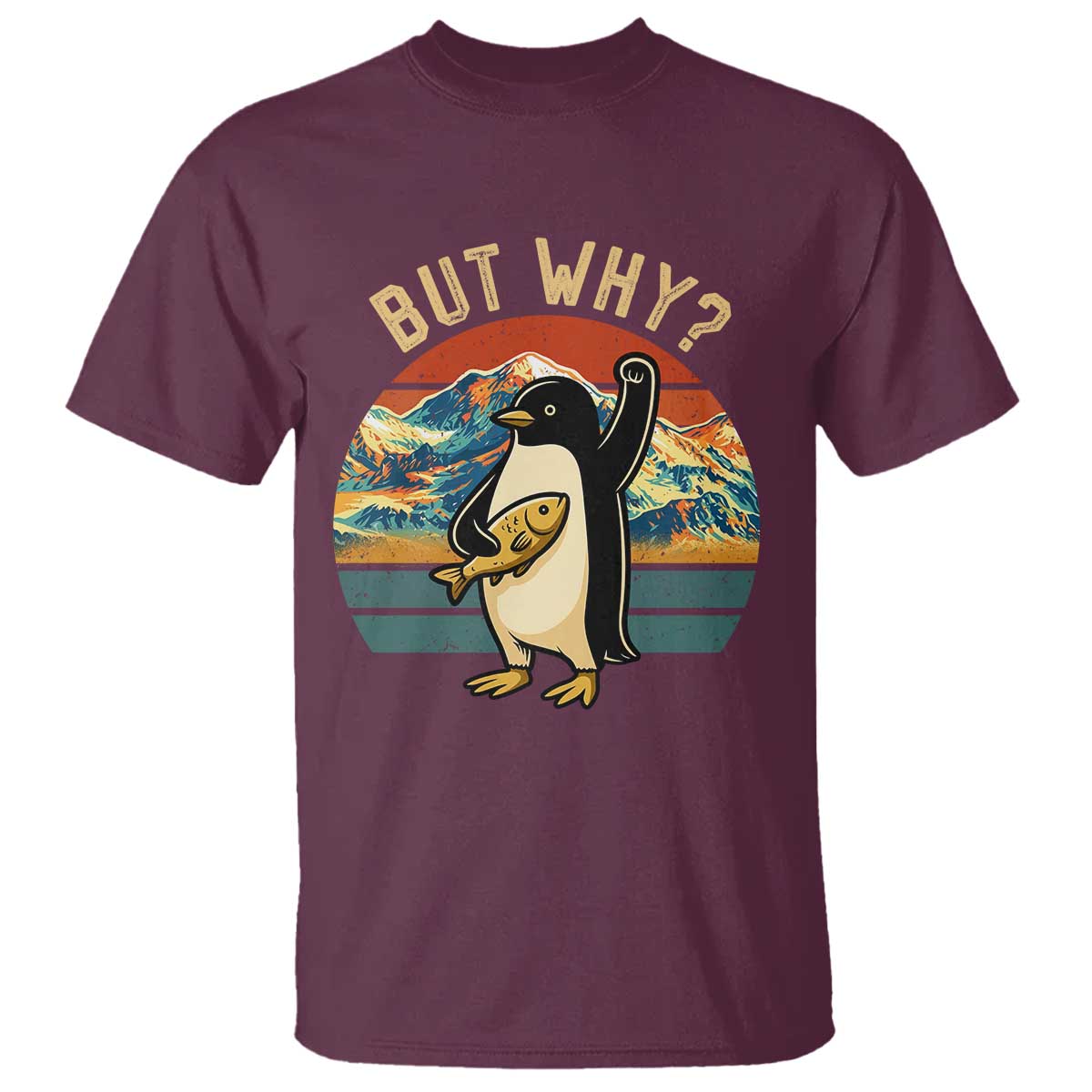 But Why Penguin T Shirt Nihilist Penguin Mountain Hiking TS14 Maroon Print Your Wear