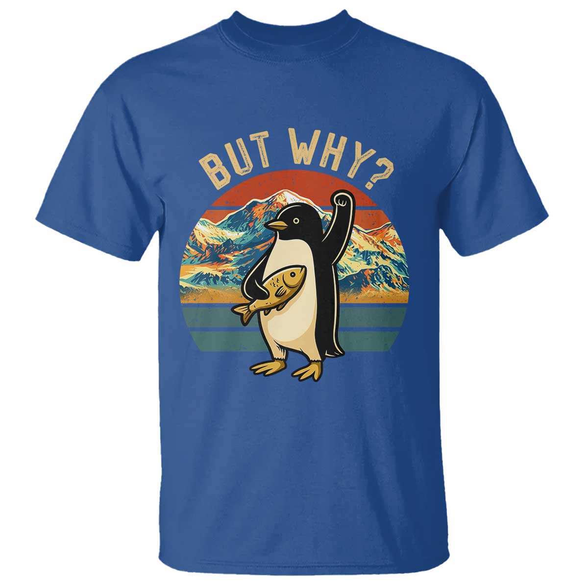 But Why Penguin T Shirt Nihilist Penguin Mountain Hiking TS14 Royal Blue Print Your Wear