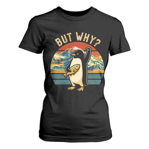 But Why Penguin T Shirt For Women Nihilist Penguin Mountain Hiking TS14 Black Print Your Wear