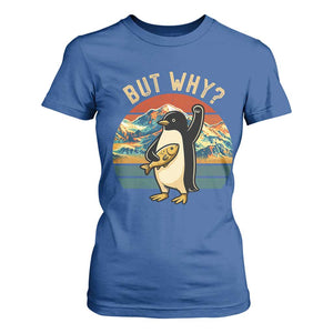 But Why Penguin T Shirt For Women Nihilist Penguin Mountain Hiking TS14 Royal Blue Print Your Wear
