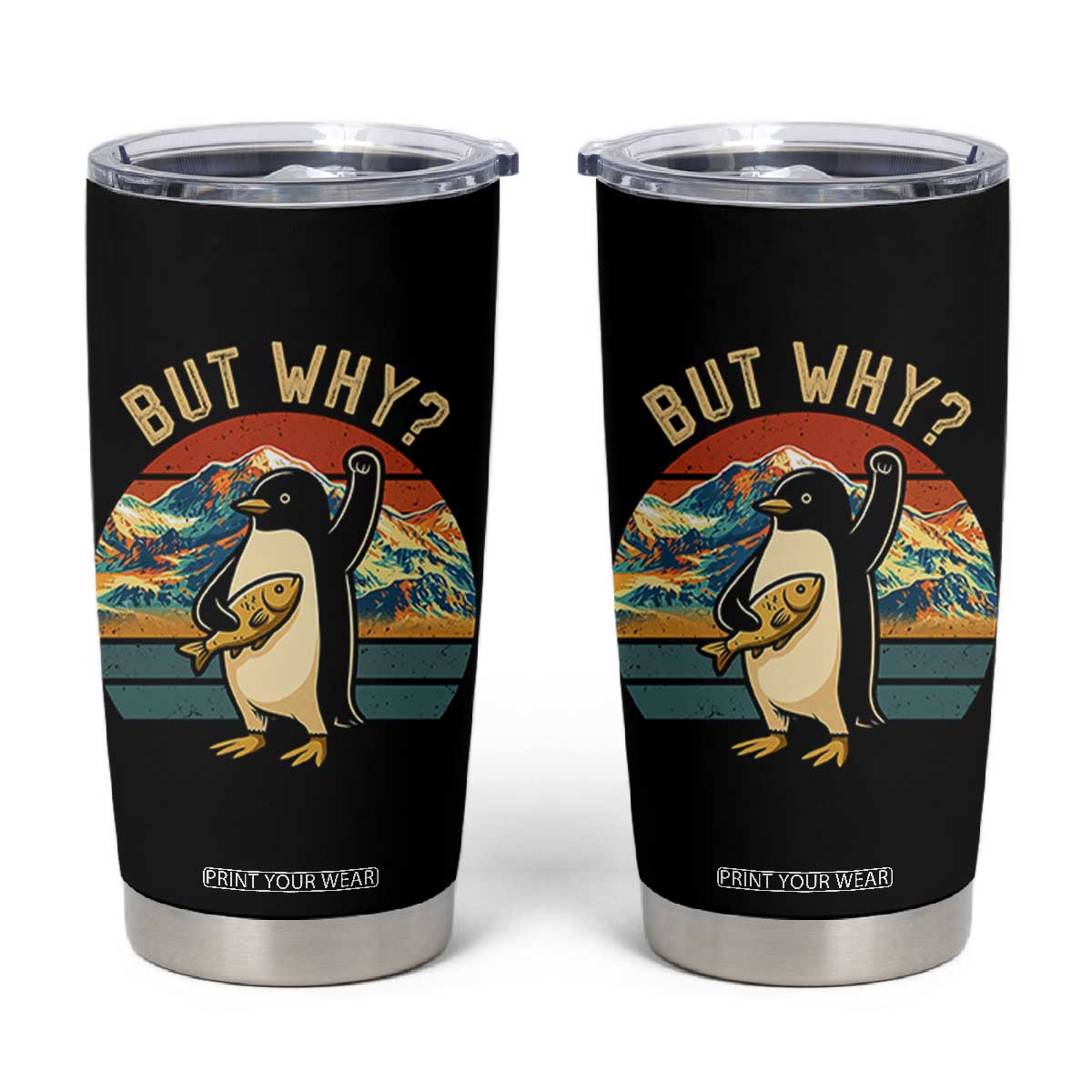 But Why Penguin Tumbler Cup Nihilist Penguin Mountain Hiking TS14 Black Print Your Wear