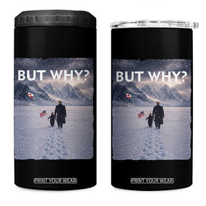 But Why Penguin 4 in 1 Can Cooler Tumbler Trump Nihilist Penguin Political Meme Minimal TS14 One Size: 16 oz Black Print Your Wear