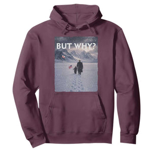 But Why Penguin Hoodie Trump Nihilist Penguin Political Meme Minimal TS14 Maroon Print Your Wear
