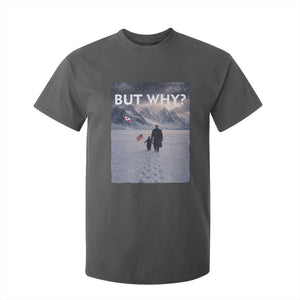 But Why Penguin T Shirt For Kid Trump Nihilist Penguin Political Meme Minimal TS14 Dark Heather Print Your Wear