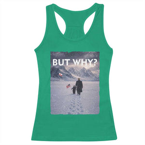 But Why Penguin Racerback Tank Top Trump Nihilist Penguin Political Meme Minimal TS14 Irish Green Print Your Wear
