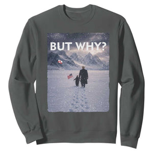 But Why Penguin Sweatshirt Trump Nihilist Penguin Political Meme Minimal TS14 Dark Heather Print Your Wear