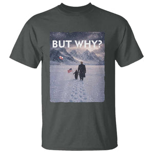 But Why Penguin T Shirt Trump Nihilist Penguin Political Meme Minimal TS14 Dark Heather Print Your Wear