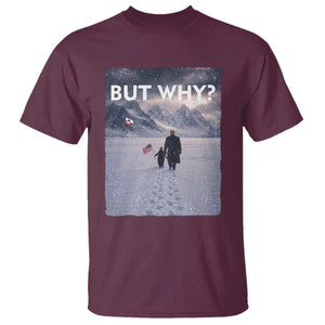 But Why Penguin T Shirt Trump Nihilist Penguin Political Meme Minimal TS14 Maroon Print Your Wear