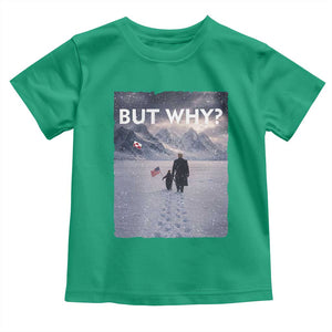 But Why Penguin Toddler T Shirt Trump Nihilist Penguin Political Meme Minimal TS14 Irish Green Print Your Wear