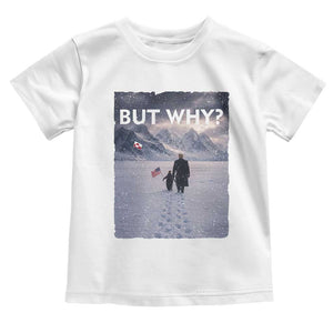 But Why Penguin Toddler T Shirt Trump Nihilist Penguin Political Meme Minimal TS14 White Print Your Wear