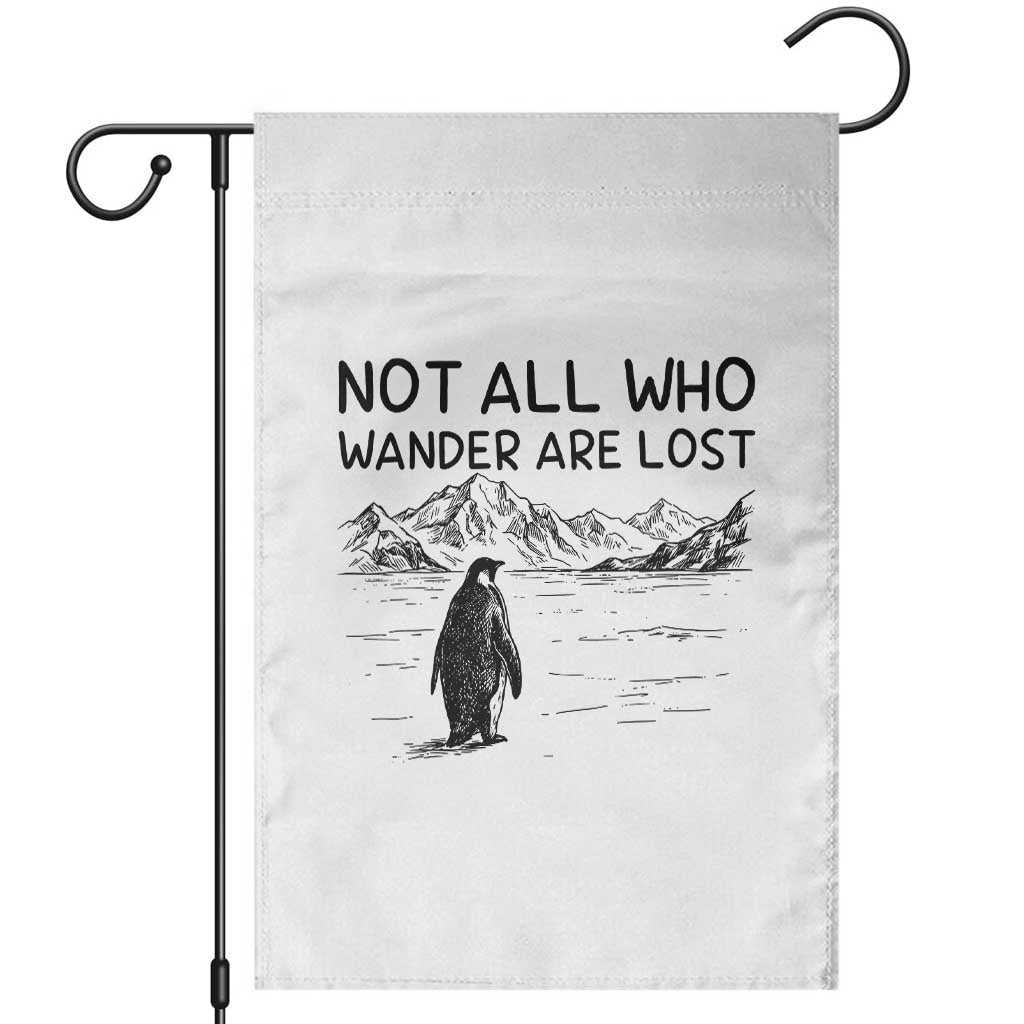 But Why Penguin Garden Flag Not All Who Wander Are Lost TS14 White Print Your Wear