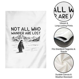 But Why Penguin Garden Flag Not All Who Wander Are Lost TS14 Print Your Wear