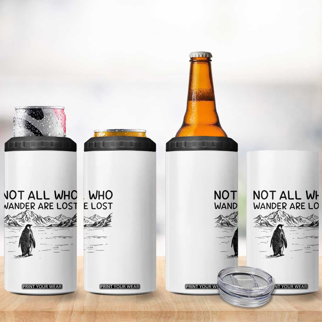 But Why Penguin 4 in 1 Can Cooler Tumbler Not All Who Wander Are Lost TS14 Print Your Wear