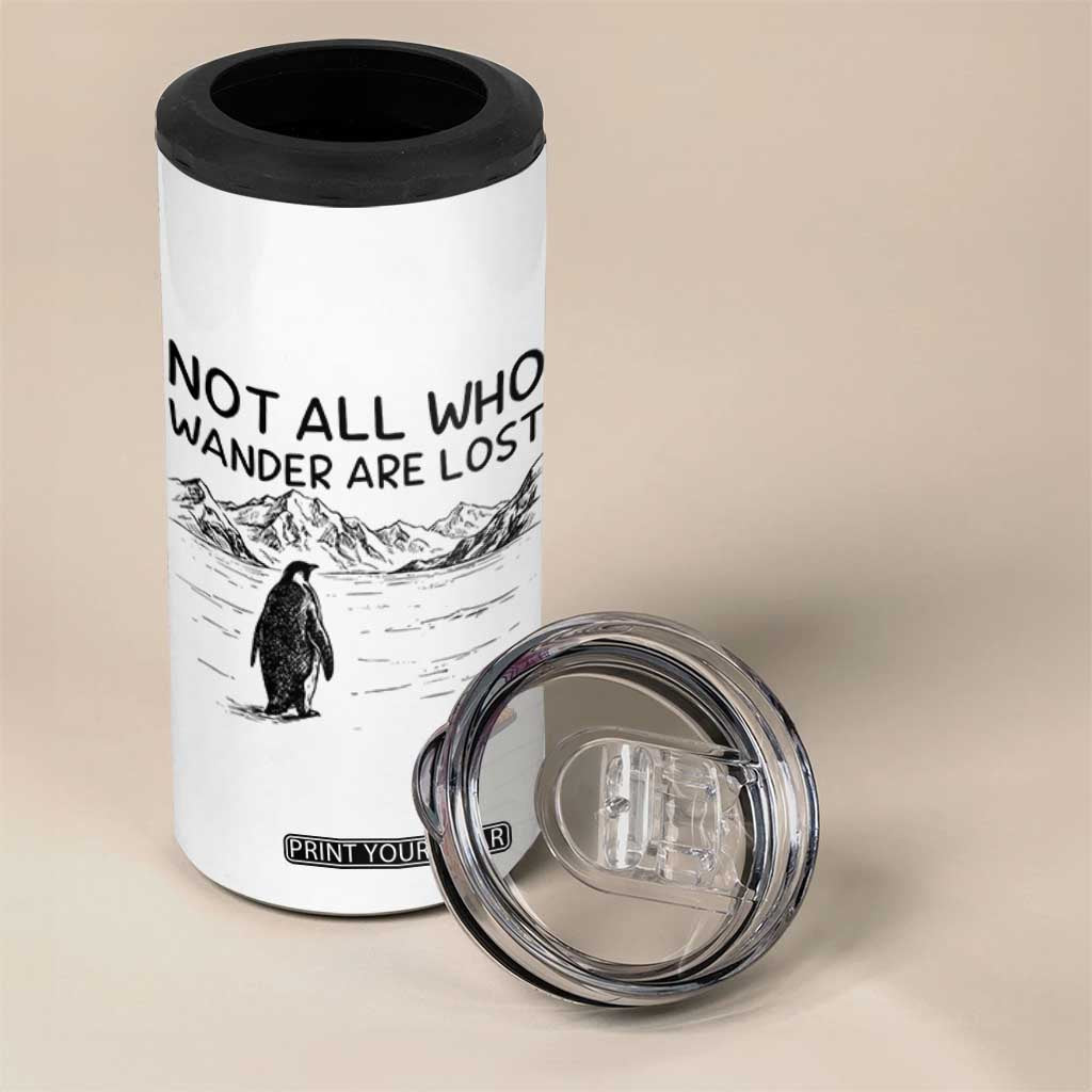 But Why Penguin 4 in 1 Can Cooler Tumbler Not All Who Wander Are Lost TS14 Print Your Wear