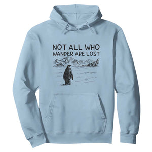 But Why Penguin Hoodie Not All Who Wander Are Lost TS14 Light Blue Print Your Wear