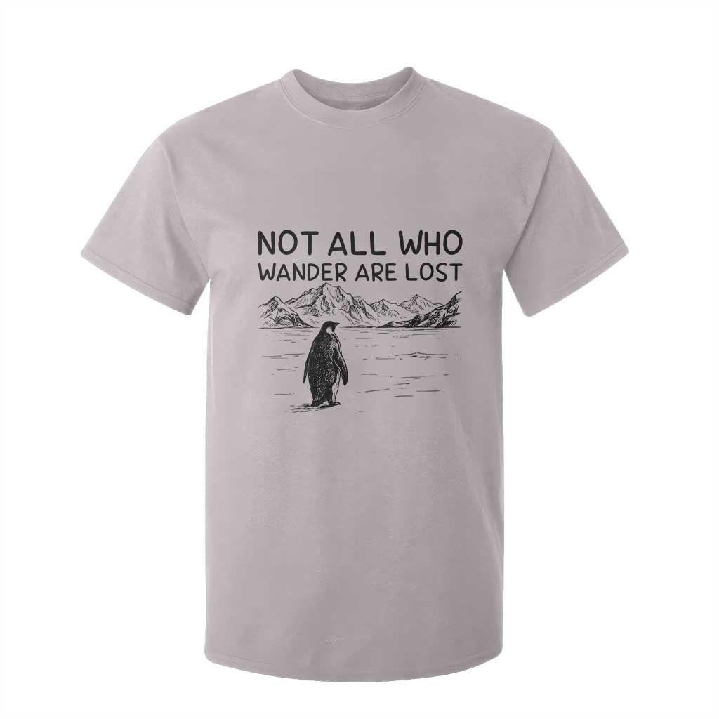 But Why Penguin T Shirt For Kid Not All Who Wander Are Lost TS14 Ice Gray Print Your Wear