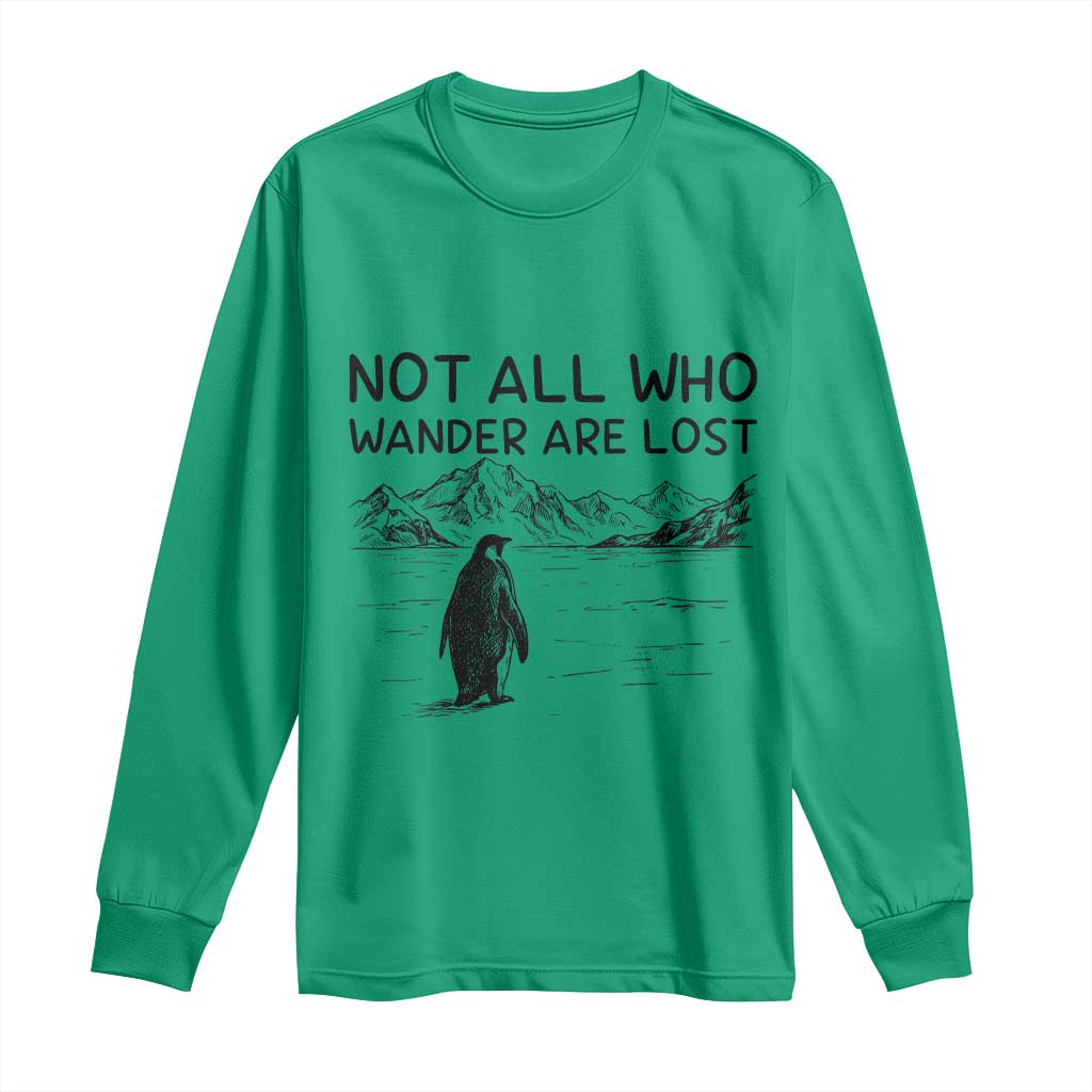 But Why Penguin Long Sleeve Shirt Not All Who Wander Are Lost TS14 Irish Green Print Your Wear