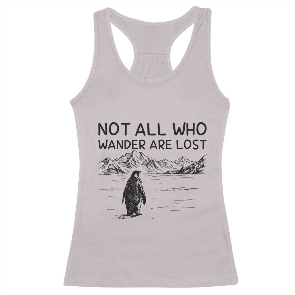 But Why Penguin Racerback Tank Top Not All Who Wander Are Lost TS14 Ice Gray Print Your Wear