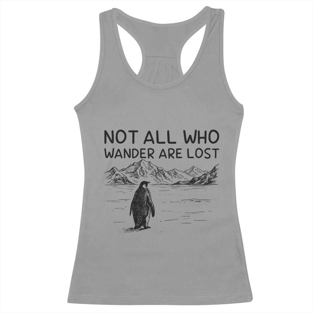 But Why Penguin Racerback Tank Top Not All Who Wander Are Lost TS14 Sport Gray Print Your Wear