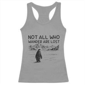 But Why Penguin Racerback Tank Top Not All Who Wander Are Lost TS14 Sport Gray Print Your Wear