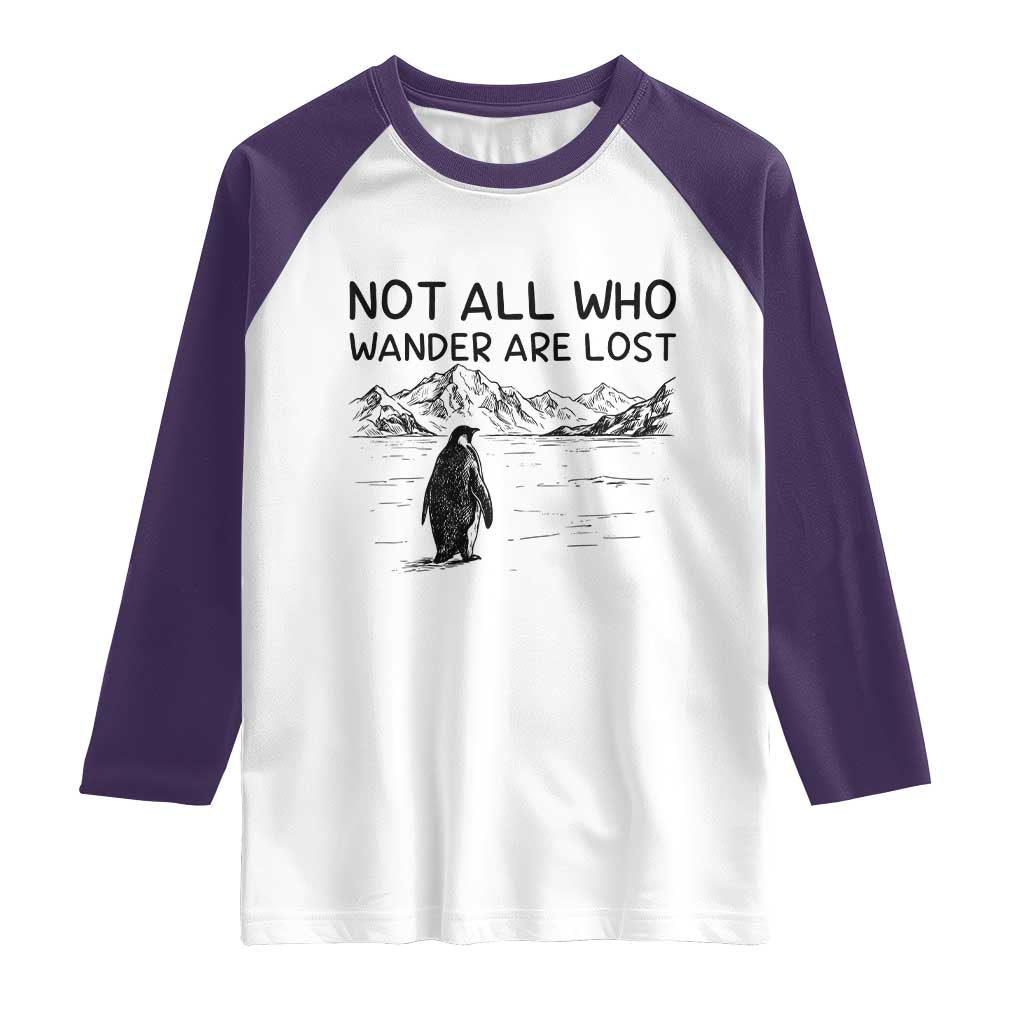 But Why Penguin Raglan Shirt Not All Who Wander Are Lost TS14 White Purple Print Your Wear