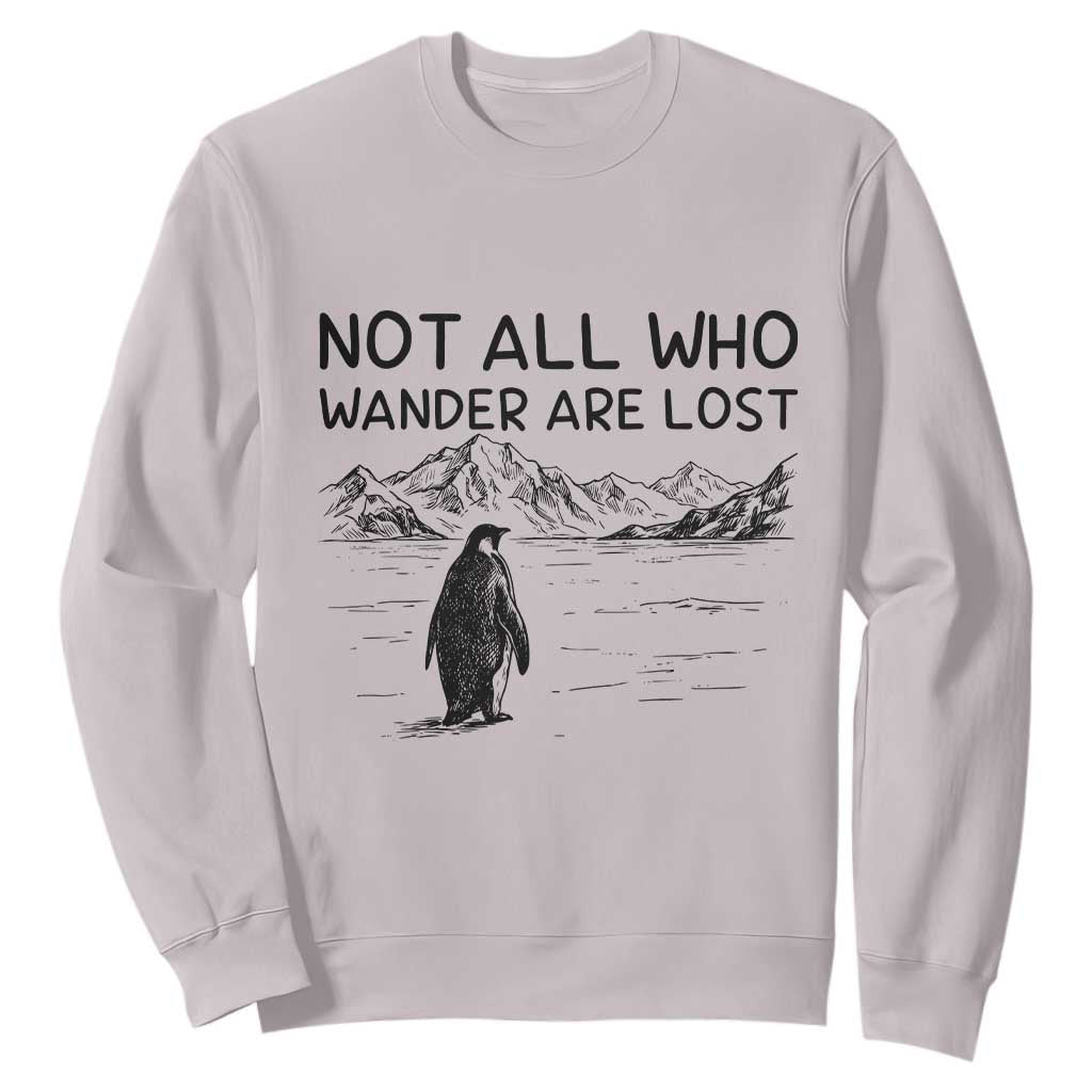 But Why Penguin Sweatshirt Not All Who Wander Are Lost TS14 Ice Gray Print Your Wear