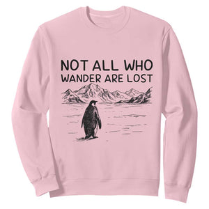 But Why Penguin Sweatshirt Not All Who Wander Are Lost TS14 Light Pink Print Your Wear