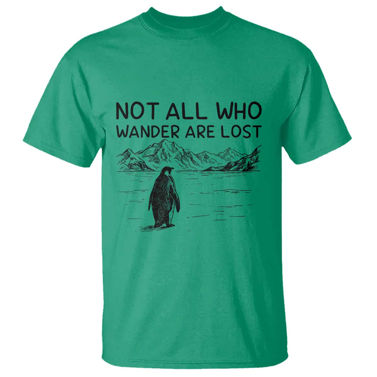 But Why Penguin T Shirt Not All Who Wander Are Lost TS14 Irish Green Print Your Wear