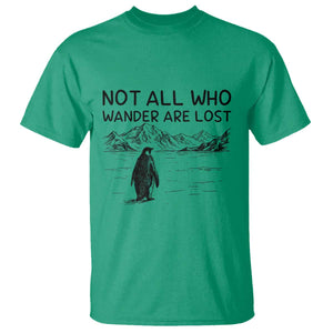 But Why Penguin T Shirt Not All Who Wander Are Lost TS14 Irish Green Print Your Wear