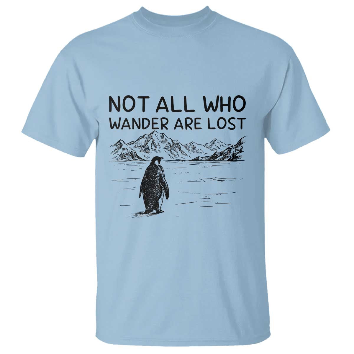 But Why Penguin T Shirt Not All Who Wander Are Lost TS14 Light Blue Print Your Wear
