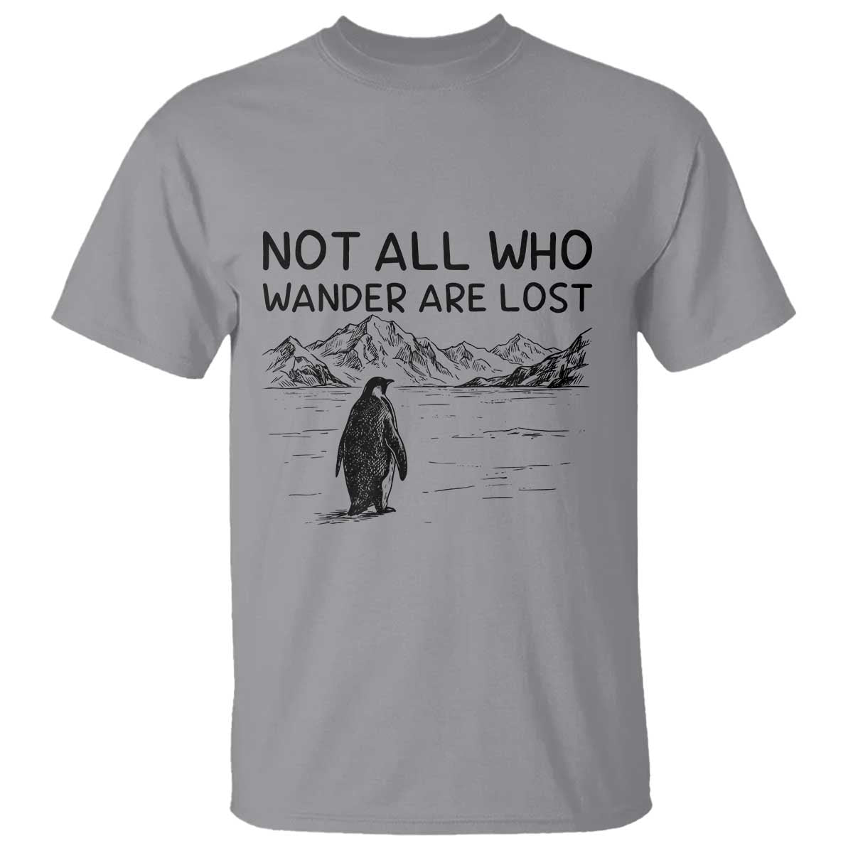 But Why Penguin T Shirt Not All Who Wander Are Lost TS14 Sport Gray Print Your Wear