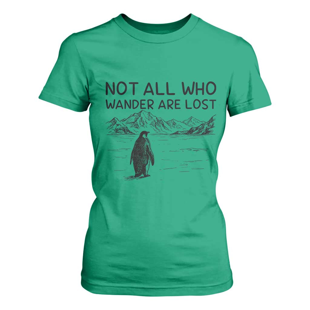 But Why Penguin T Shirt For Women Not All Who Wander Are Lost TS14 Irish Green Print Your Wear