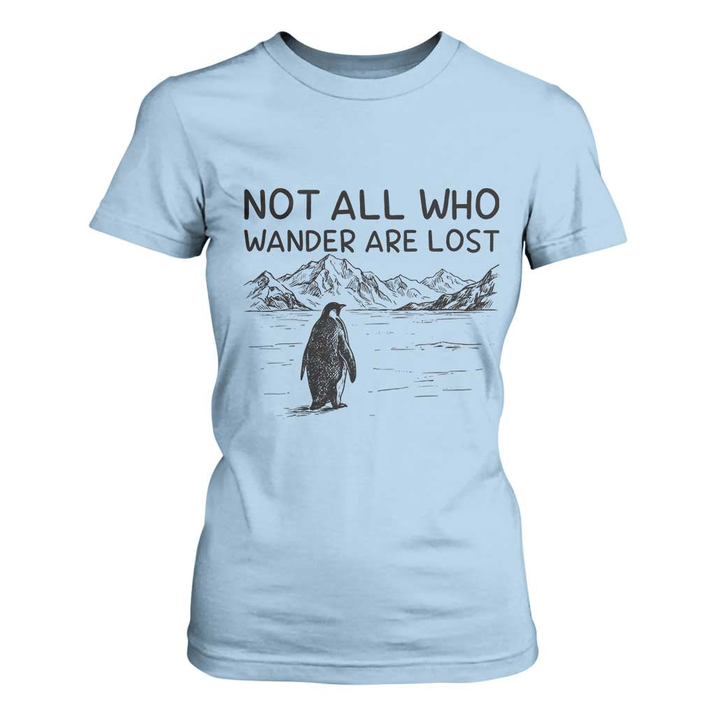 But Why Penguin T Shirt For Women Not All Who Wander Are Lost TS14 Light Blue Print Your Wear