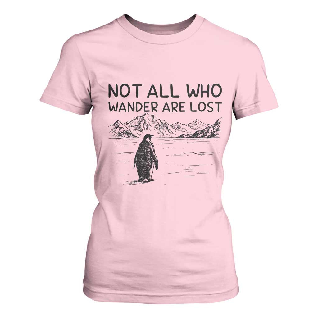 But Why Penguin T Shirt For Women Not All Who Wander Are Lost TS14 Light Pink Print Your Wear
