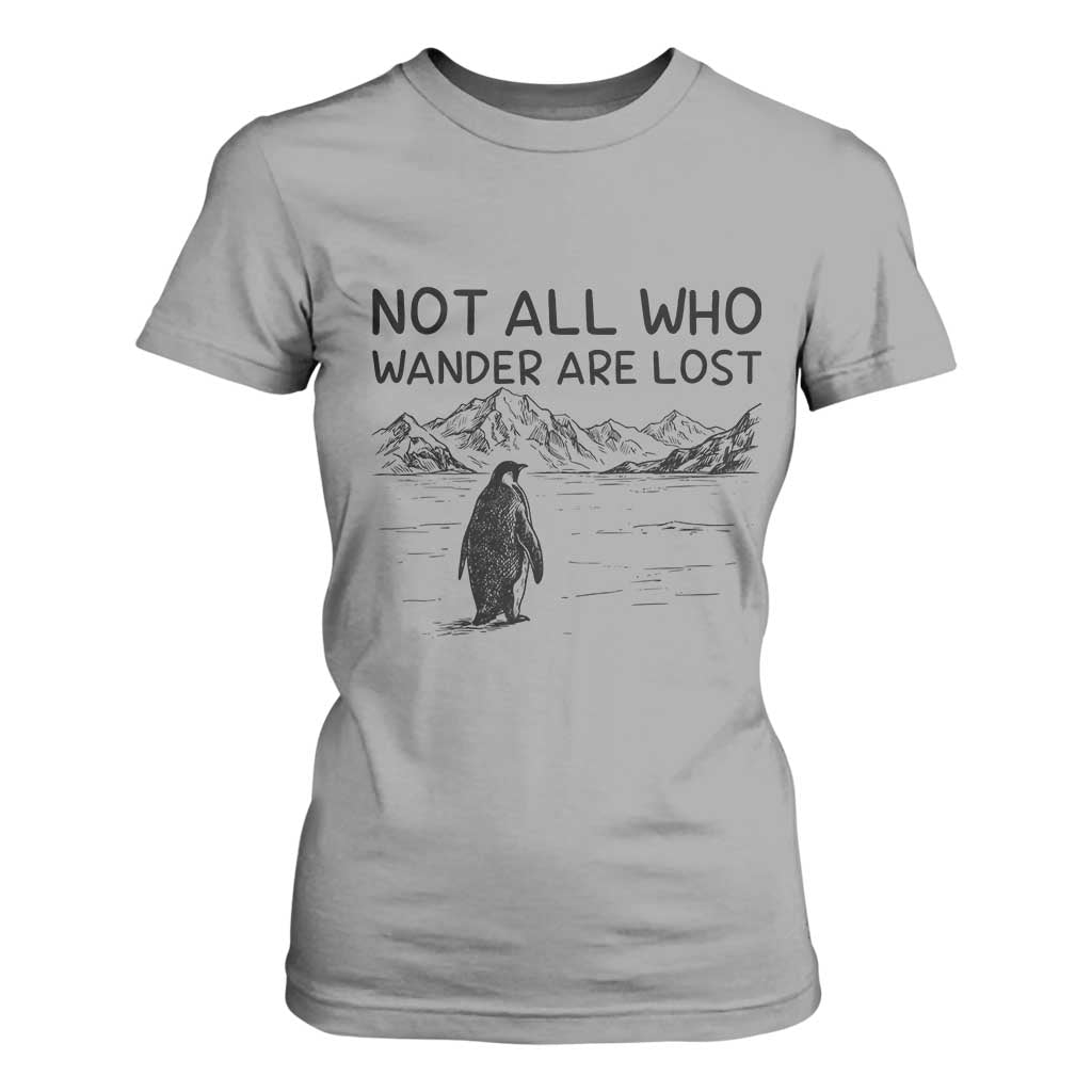 But Why Penguin T Shirt For Women Not All Who Wander Are Lost TS14 Sport Gray Print Your Wear