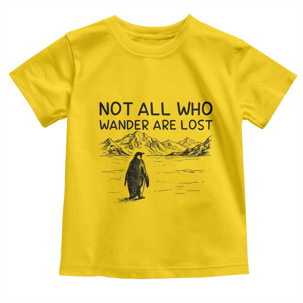 But Why Penguin Toddler T Shirt Not All Who Wander Are Lost TS14 Daisy Print Your Wear