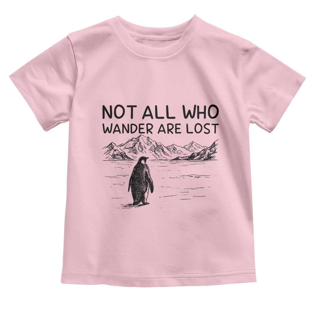 But Why Penguin Toddler T Shirt Not All Who Wander Are Lost TS14 Light Pink Print Your Wear