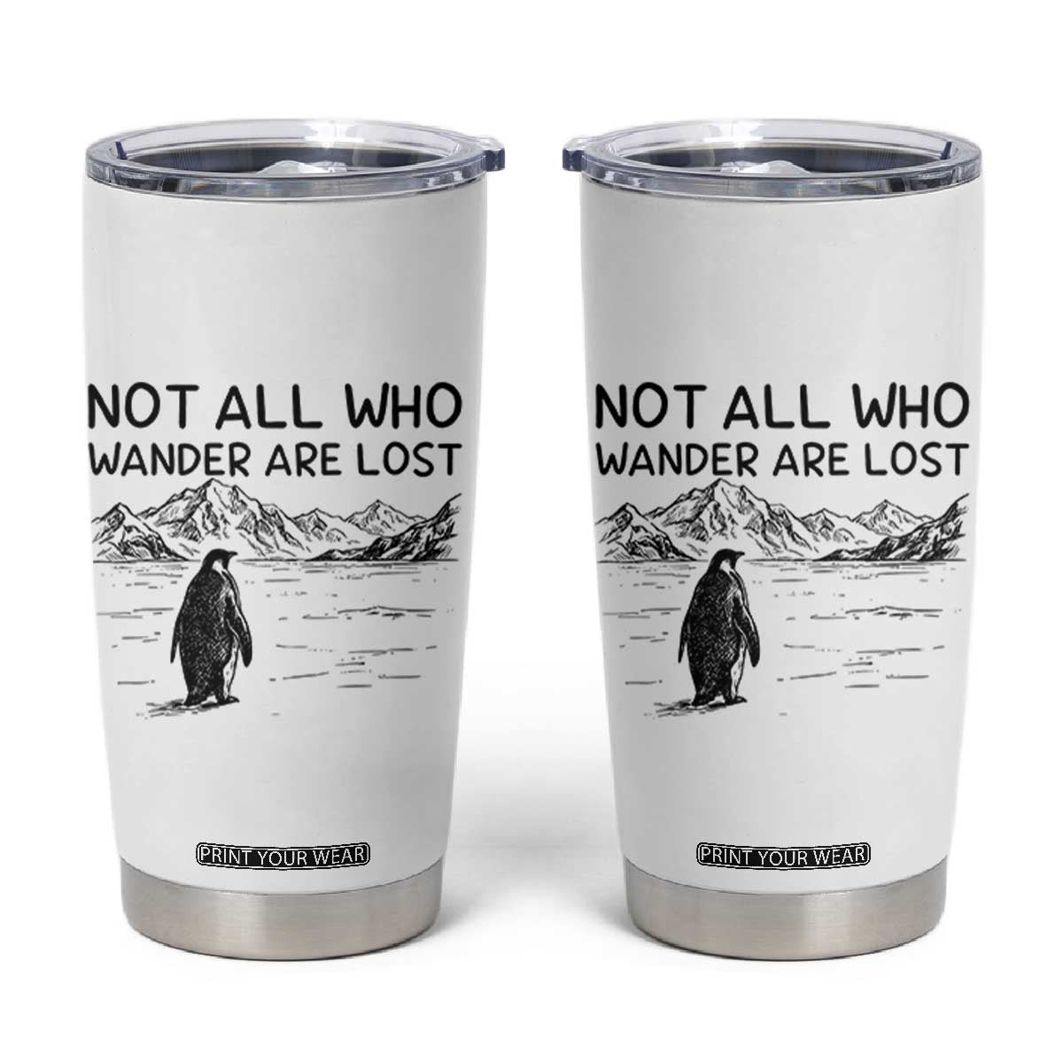 But Why Penguin Tumbler Cup Not All Who Wander Are Lost TS14 White Print Your Wear