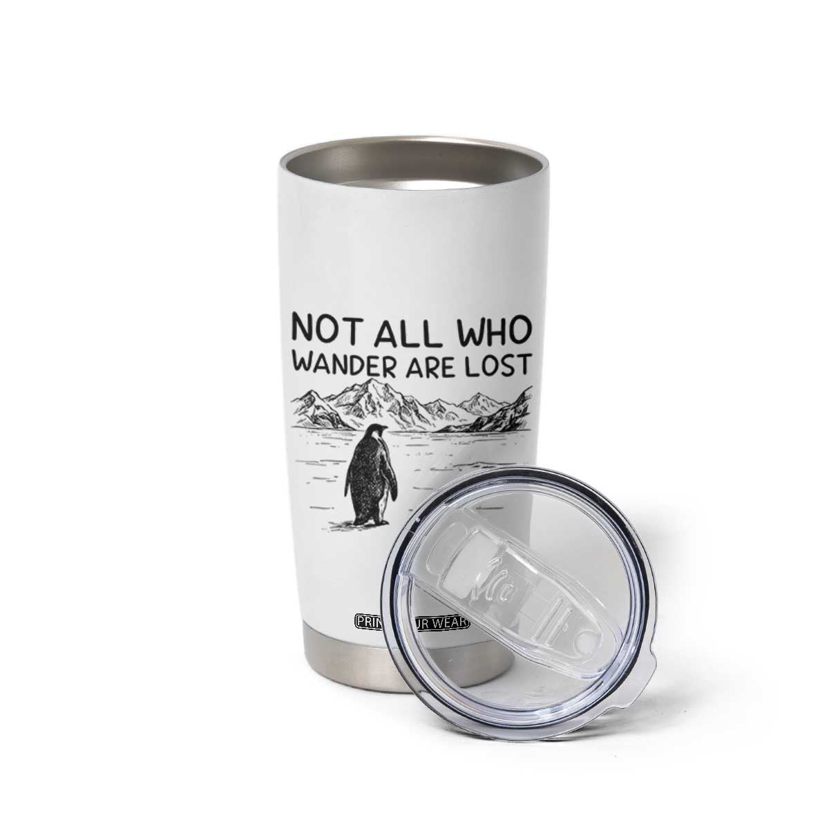 But Why Penguin Tumbler Cup Not All Who Wander Are Lost TS14 Print Your Wear