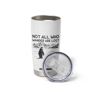 But Why Penguin Tumbler Cup Not All Who Wander Are Lost TS14 Print Your Wear