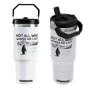 But Why Penguin Flip Straw Tumbler Not All Who Wander Are Lost TS14 One Size: 30 oz White Print Your Wear