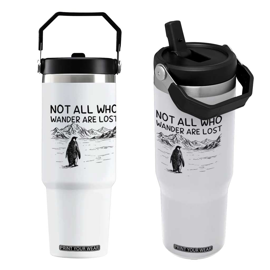 But Why Penguin Flip Straw Tumbler Not All Who Wander Are Lost TS14 One Size: 30 oz White Print Your Wear