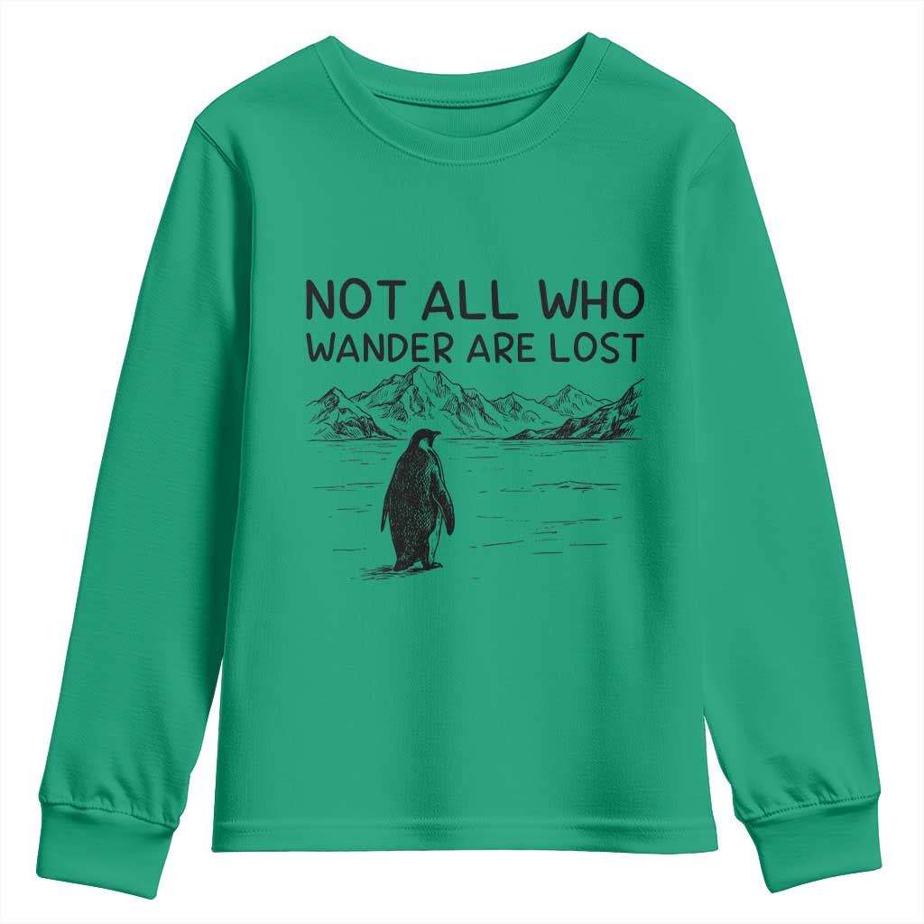 But Why Penguin Youth Sweatshirt Not All Who Wander Are Lost TS14 Irish Green Print Your Wear